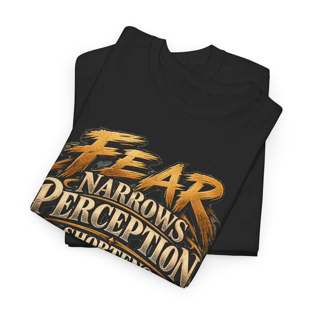 Fear Narrows Perception Graphic Tee