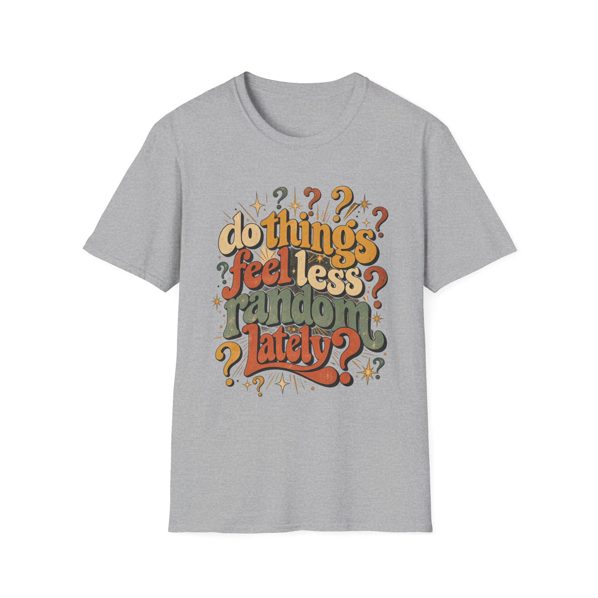 Do Things Feel Less Random Lately? T-Shirt — Retro Question-Mark Graphic Tee