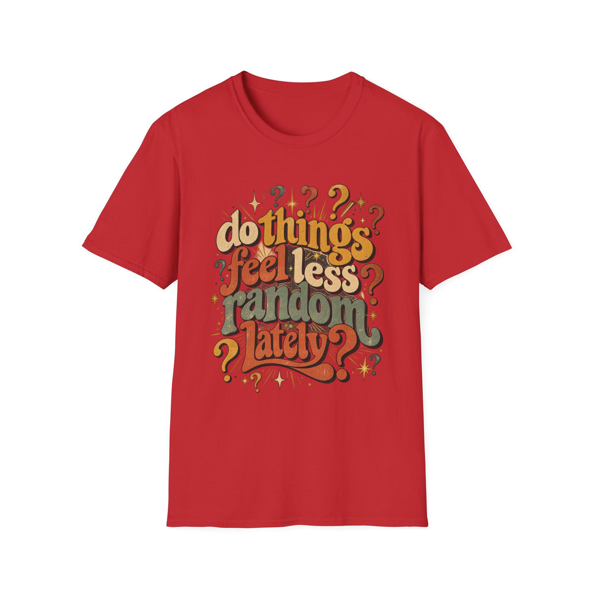 Do Things Feel Less Random Lately? T-Shirt — Retro Question-Mark Graphic Tee