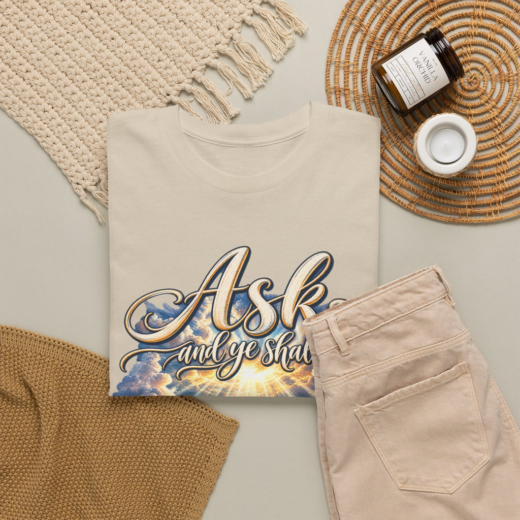 Ask and You Shall Receive Faith T-Shirt