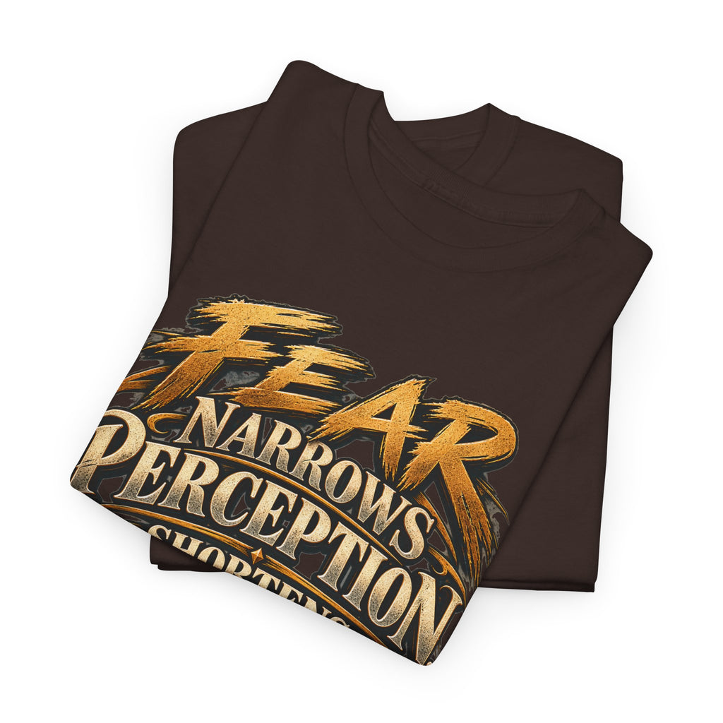 Fear Narrows Perception Graphic Tee
