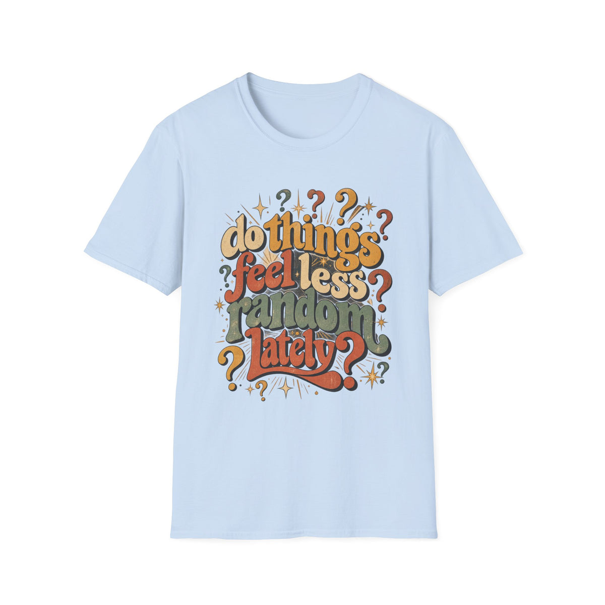 Do Things Feel Less Random Lately? T-Shirt — Retro Question-Mark Graphic Tee